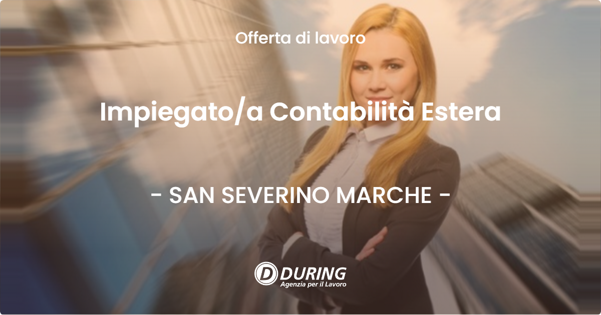OFFERTA LAVORO - Impiegatoa Contabilità Estera - SAN SEVERINO MARCHE