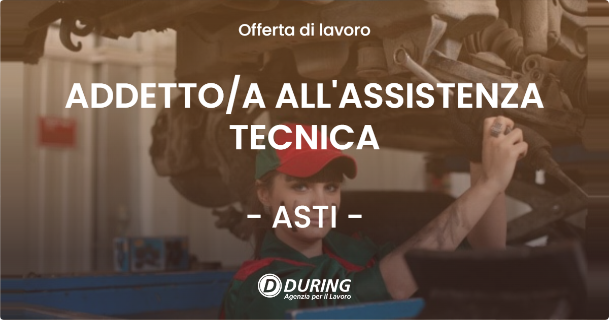 OFFERTA LAVORO - ADDETTOA ALL'ASSISTENZA TECNICA - ASTI