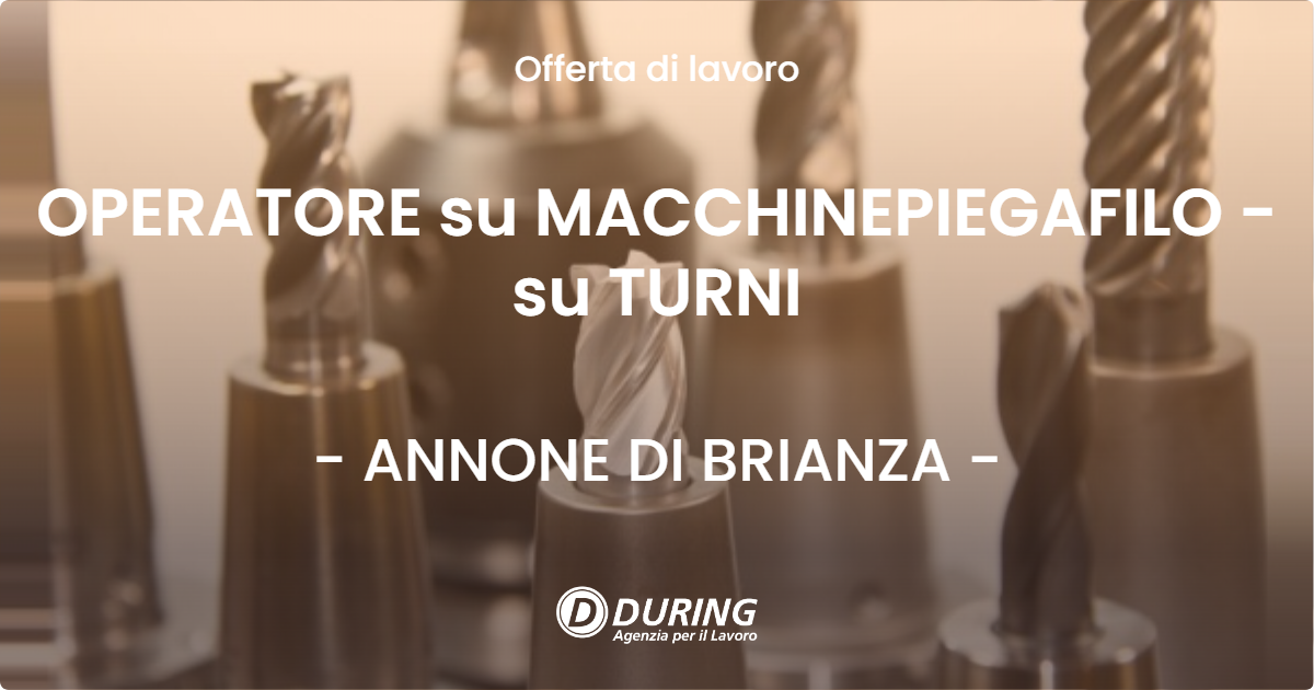 OFFERTA LAVORO - OPERATORE su MACCHINEPIEGAFILO - su TURNI - ANNONE DI BRIANZA