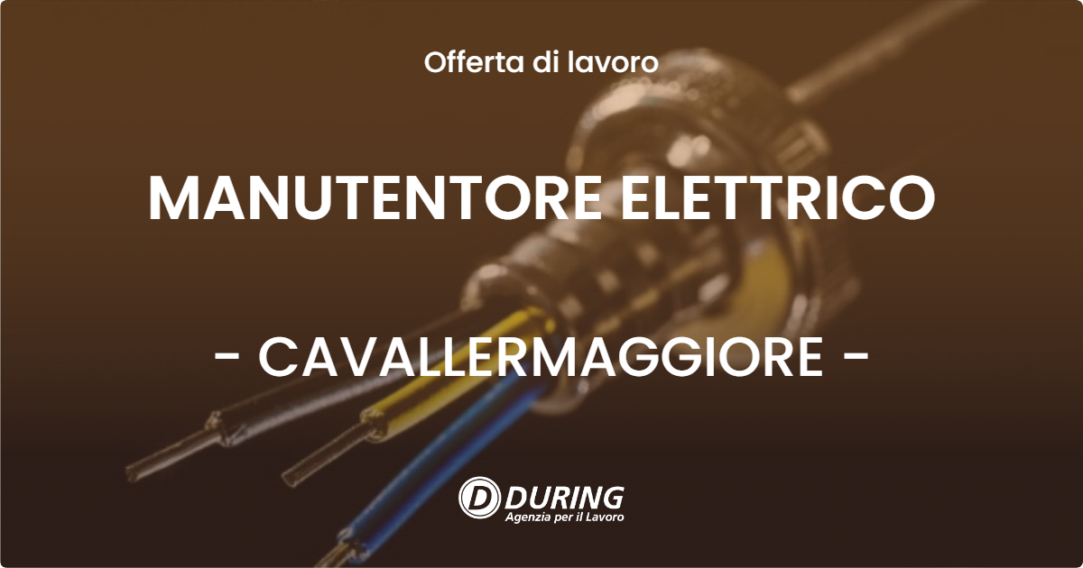 OFFERTA LAVORO - MANUTENTORE ELETTRICO - CAVALLERMAGGIORE