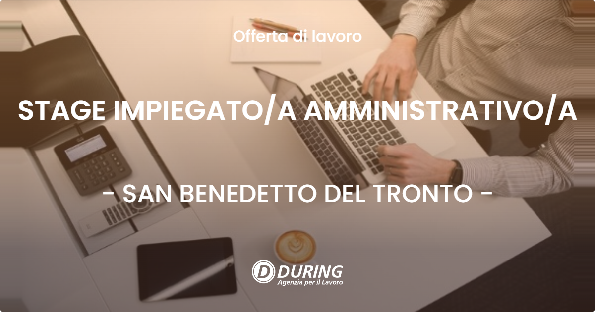 OFFERTA LAVORO - STAGE IMPIEGATOA AMMINISTRATIVOA - SAN BENEDETTO DEL TRONTO