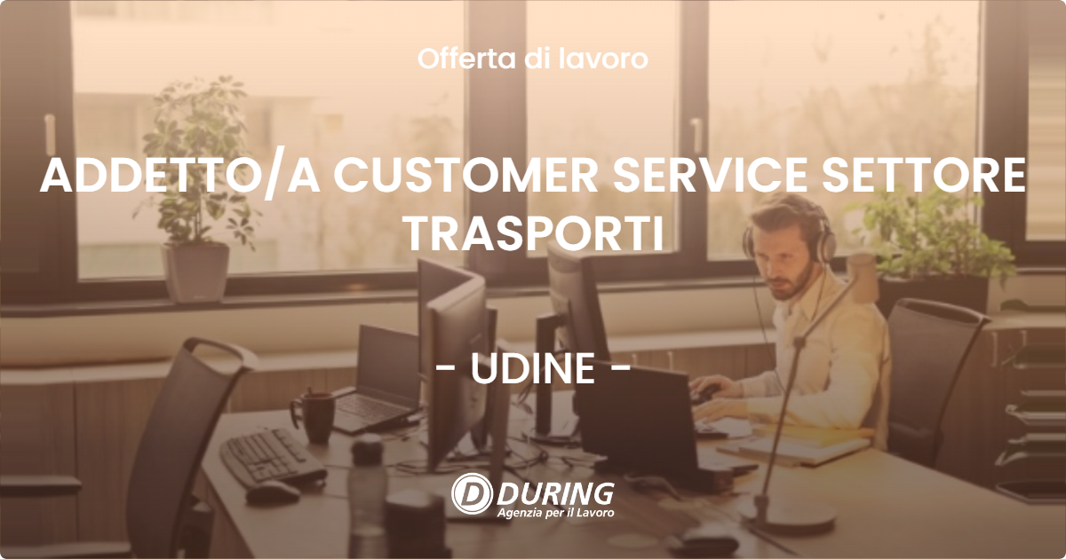 OFFERTA LAVORO - ADDETTO/A CUSTOMER SERVICE SETTORE TRASPORTI - UDINE (UD)