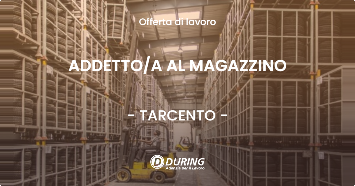 OFFERTA LAVORO - ADDETTO/A AL MAGAZZINO - TARCENTO (UD)