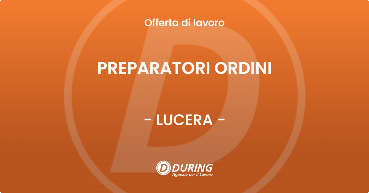 OFFERTA LAVORO - PREPARATORI ORDINI - LUCERA