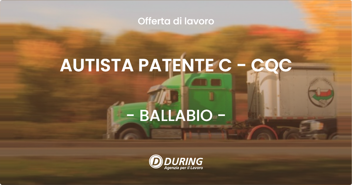 OFFERTA LAVORO - AUTISTA PATENTE C - CQC - BALLABIO