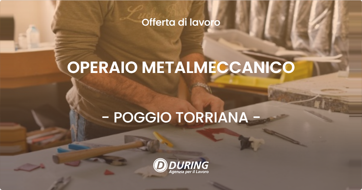 OFFERTA LAVORO - OPERAIO METALMECCANICO - POGGIO TORRIANA