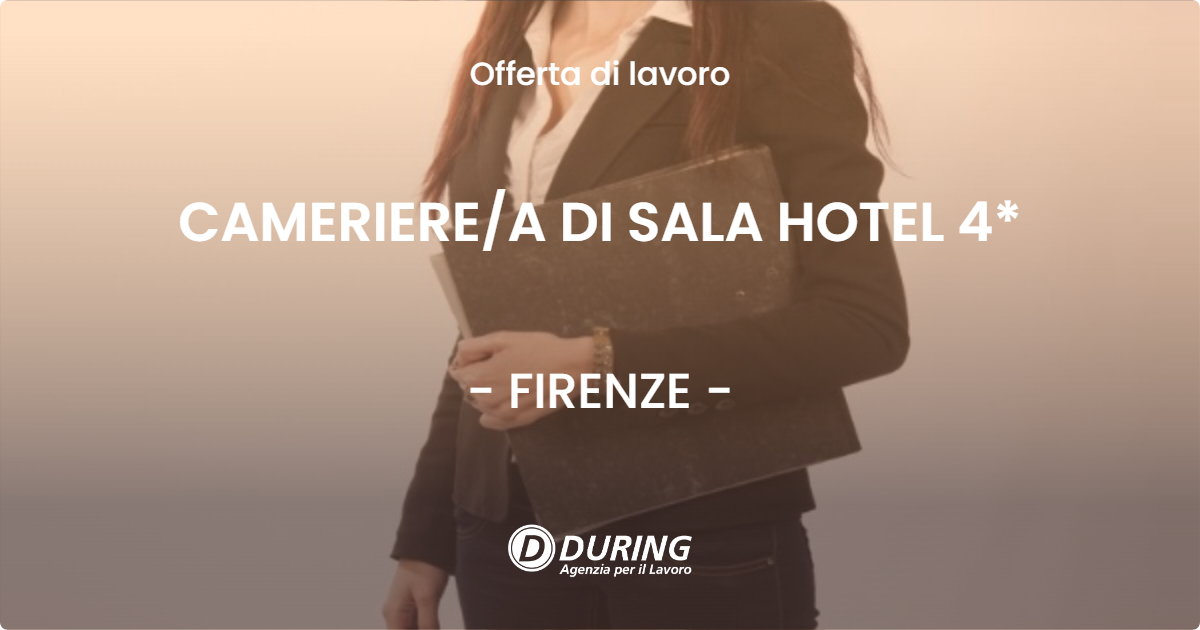 OFFERTA LAVORO - CAMERIEREA DI SALA HOTEL 4* - FIRENZE