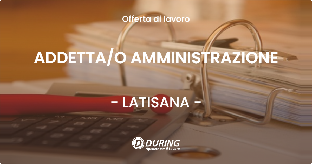OFFERTA LAVORO - ADDETTAO AMMINISTRAZIONE - LATISANA