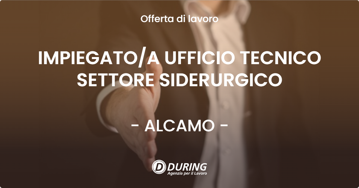 OFFERTA LAVORO - IMPIEGATOA UFFICIO TECNICO SETTORE SIDERURGICO - ALCAMO