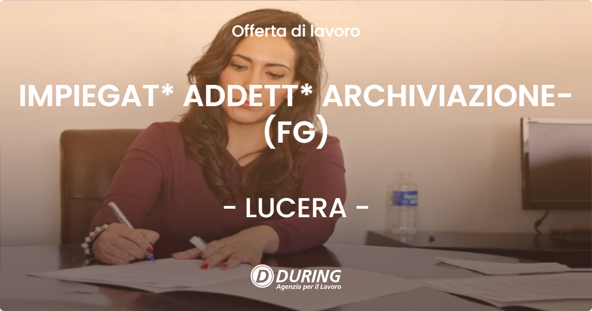 OFFERTA LAVORO - IMPIEGAT* ADDETT* ARCHIVIAZIONE- (FG) - LUCERA