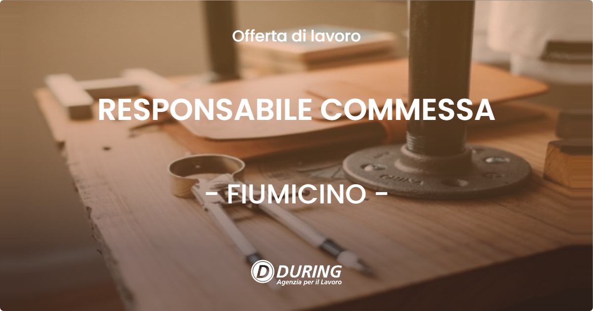 OFFERTA LAVORO - RESPONSABILE COMMESSA - FIUMICINO