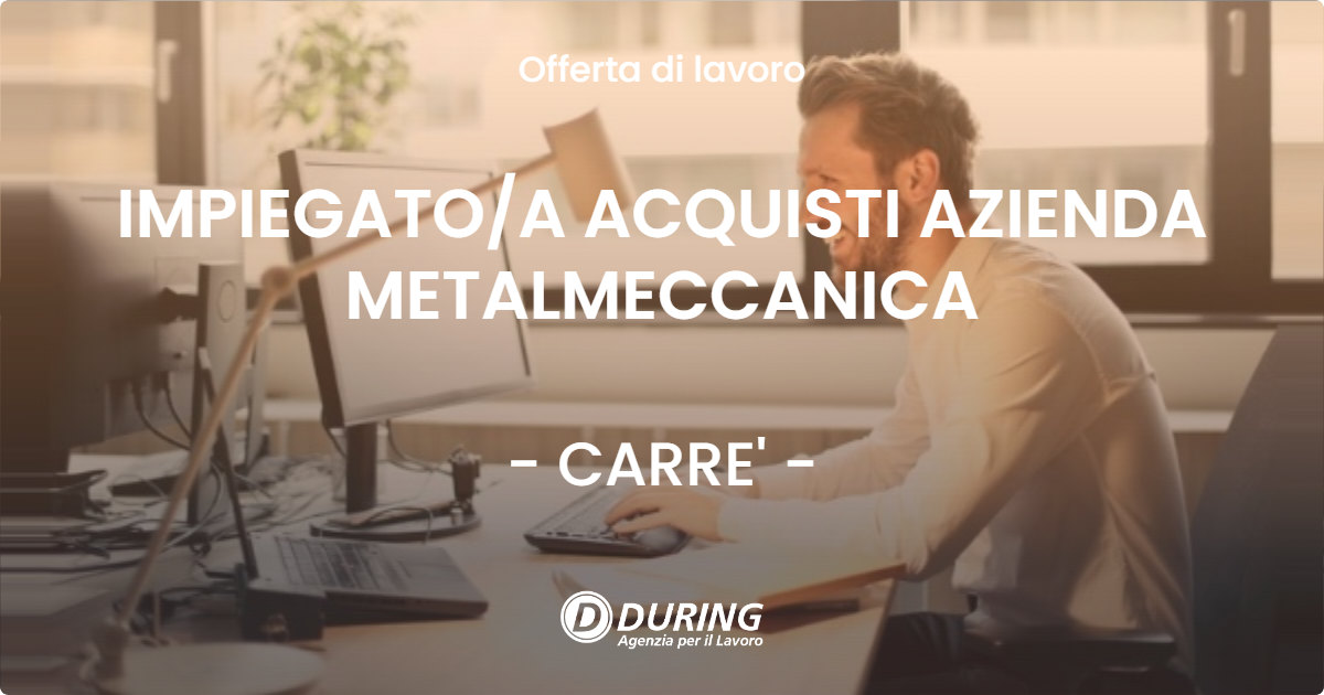 OFFERTA LAVORO - IMPIEGATOA ACQUISTI AZIENDA METALMECCANICA - CARRE'