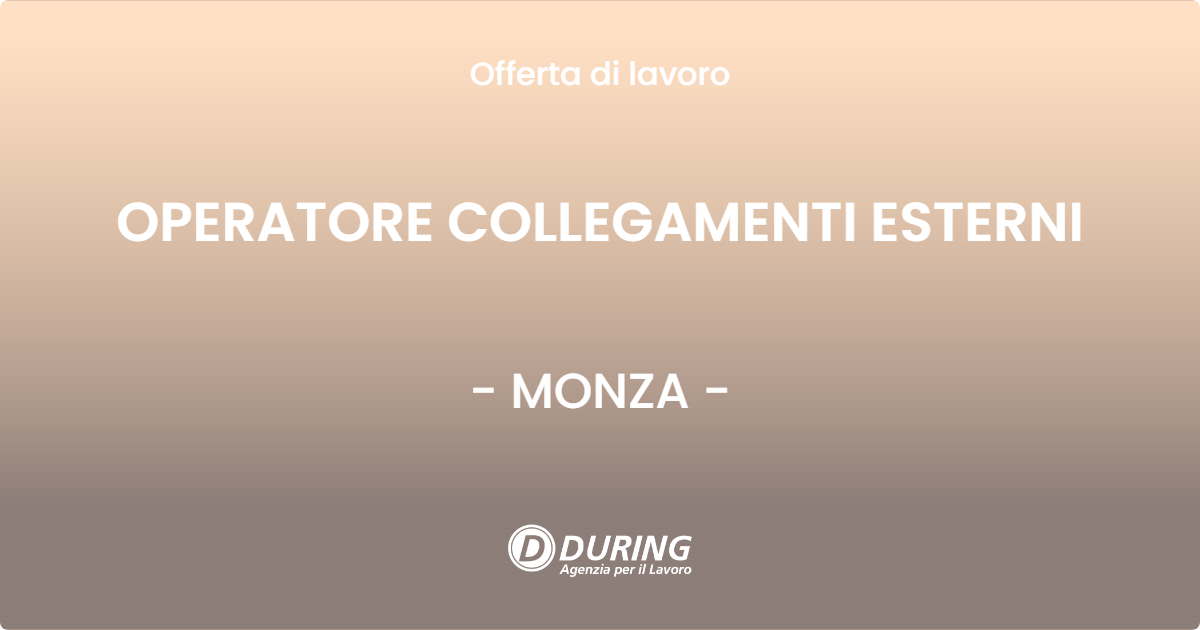 OFFERTA LAVORO - OPERATORE COLLEGAMENTI ESTERNI - MONZA