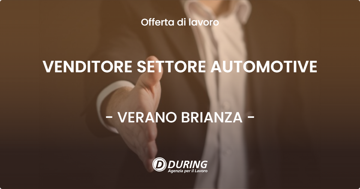 OFFERTA LAVORO - VENDITORE SETTORE AUTOMOTIVE - VERANO BRIANZA
