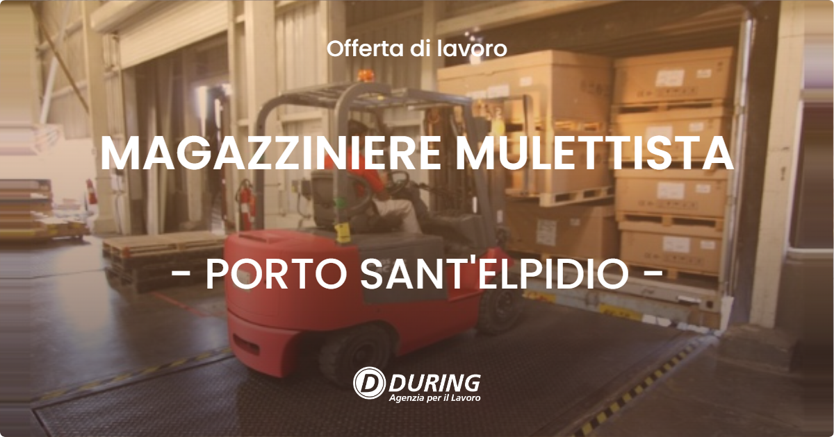 OFFERTA LAVORO - MAGAZZINIERE MULETTISTA - PORTO SANT'ELPIDIO