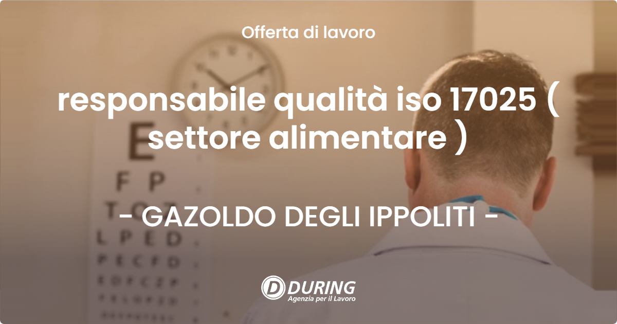 OFFERTA LAVORO - responsabile qualità iso 17025 ( settore alimentare ) - GAZOLDO DEGLI IPPOLITI