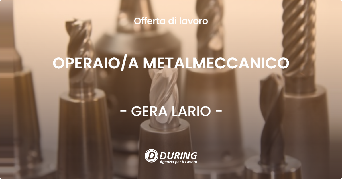 OFFERTA LAVORO - OPERAIO/A METALMECCANICO - GERA LARIO (CO)