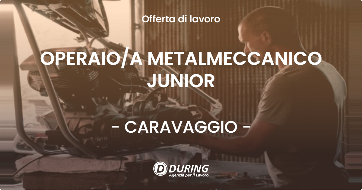 OFFERTA LAVORO - OPERAIOA METALMECCANICO JUNIOR - CARAVAGGIO