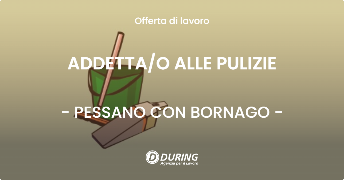 OFFERTA LAVORO - ADDETTAO ALLE PULIZIE - PESSANO CON BORNAGO