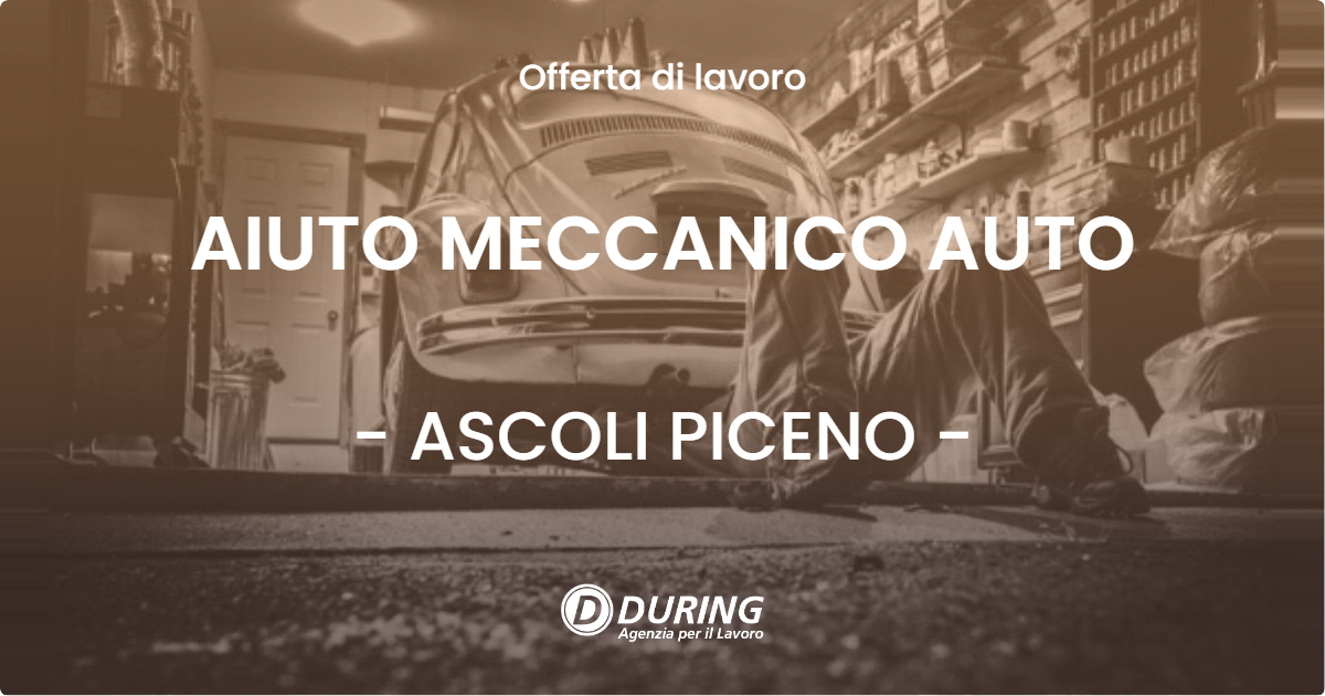 OFFERTA LAVORO - AIUTO MECCANICO AUTO - ASCOLI PICENO