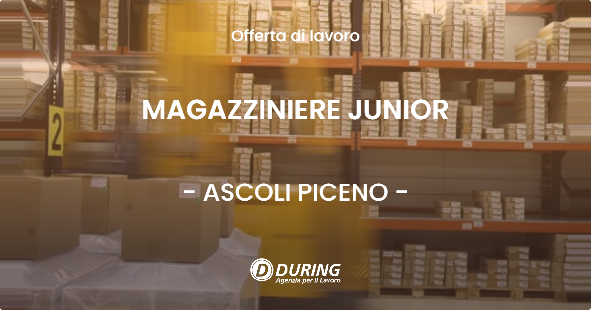 OFFERTA LAVORO - MAGAZZINIERE JUNIOR - ASCOLI PICENO