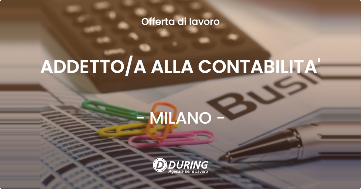 OFFERTA LAVORO - ADDETTOA ALLA CONTABILITA' - MILANO