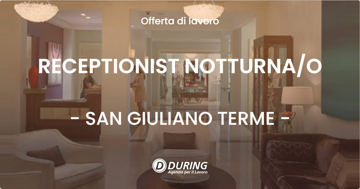 OFFERTA LAVORO - RECEPTIONIST NOTTURNAO - SAN GIULIANO TERME