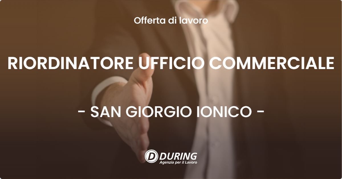 OFFERTA LAVORO - RIORDINATORE UFFICIO COMMERCIALE - SAN GIORGIO IONICO