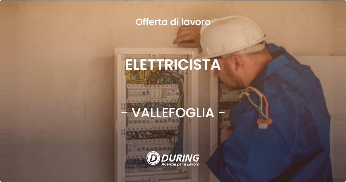 OFFERTA LAVORO - ELETTRICISTA - VALLEFOGLIA