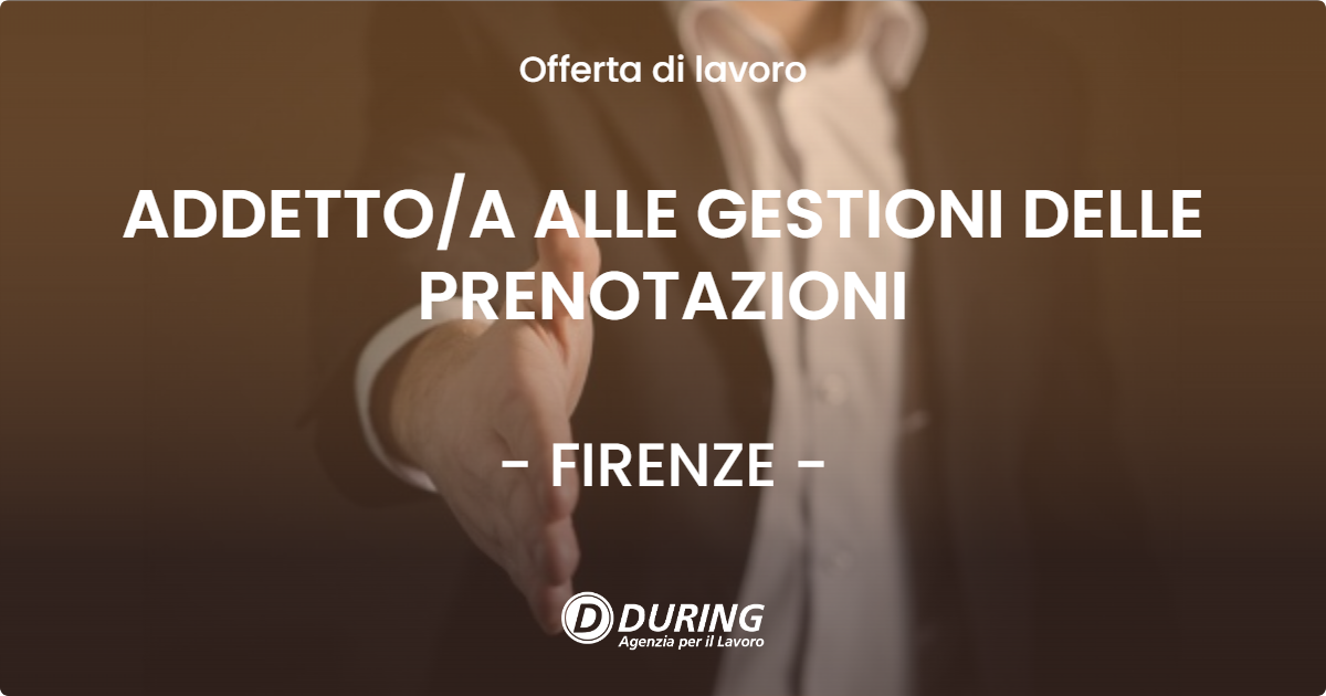 OFFERTA LAVORO - ADDETTOA ALLE GESTIONI DELLE PRENOTAZIONI - FIRENZE