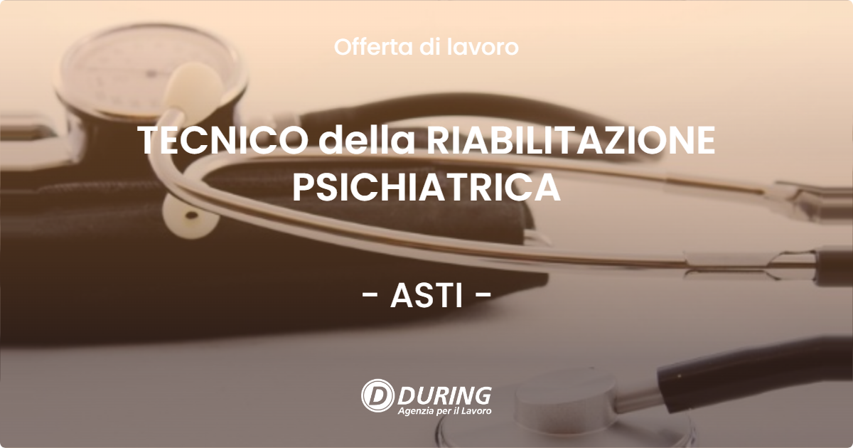 OFFERTA LAVORO - TECNICO della RIABILITAZIONE PSICHIATRICA - ASTI