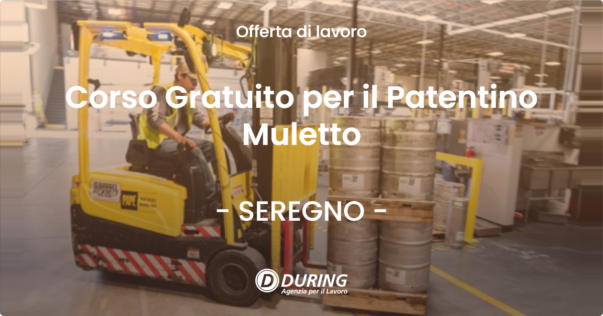 OFFERTA LAVORO - Corso Gratuito per il Patentino Muletto - SEREGNO