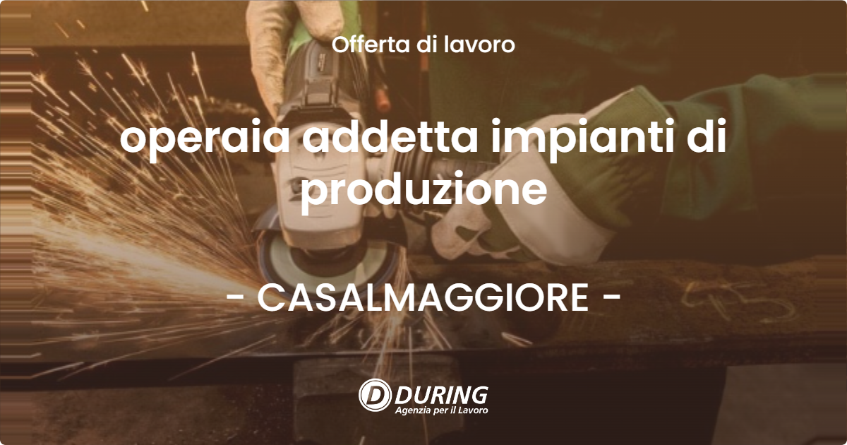 OFFERTA LAVORO - operaia addetta impianti di produzione - CASALMAGGIORE