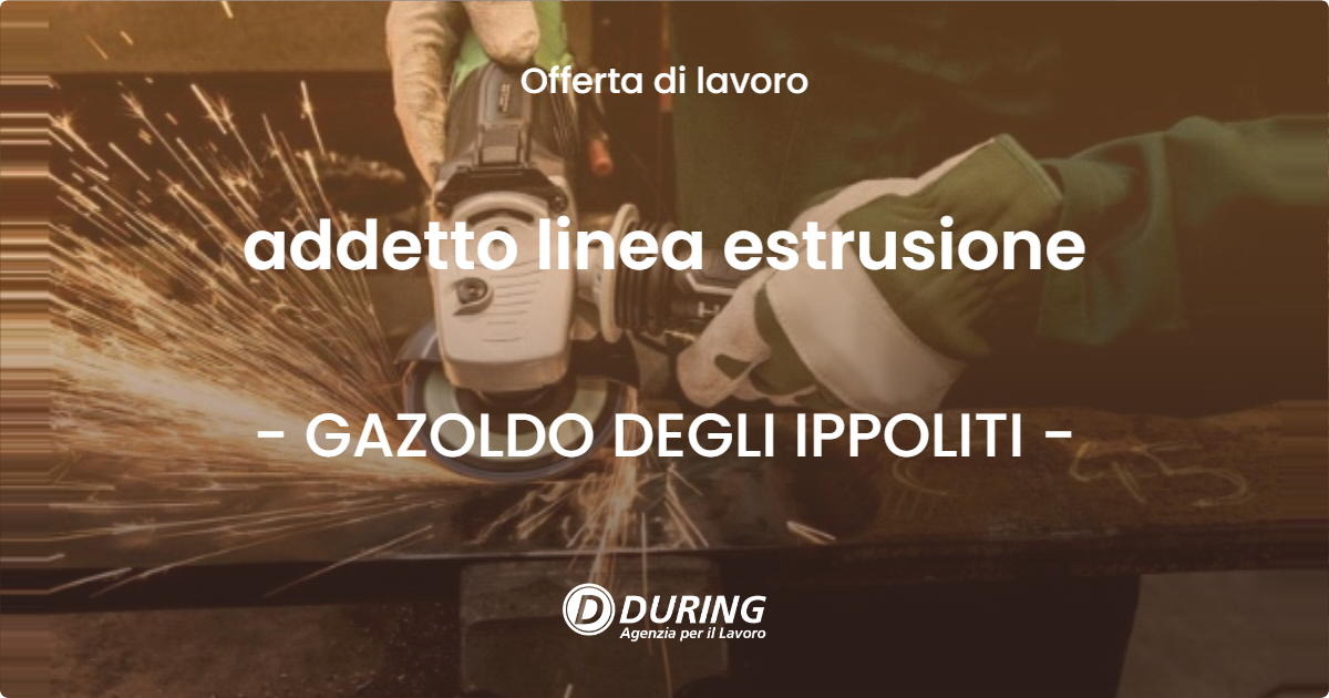 OFFERTA LAVORO - addetto linea estrusione - GAZOLDO DEGLI IPPOLITI