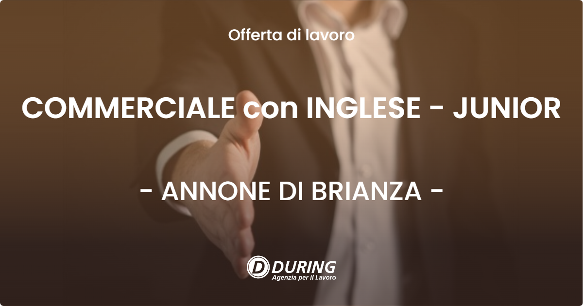 OFFERTA LAVORO - COMMERCIALE con INGLESE - JUNIOR - ANNONE DI BRIANZA