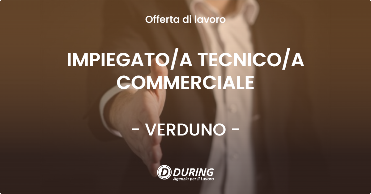 OFFERTA LAVORO - IMPIEGATOA TECNICOA COMMERCIALE - VERDUNO