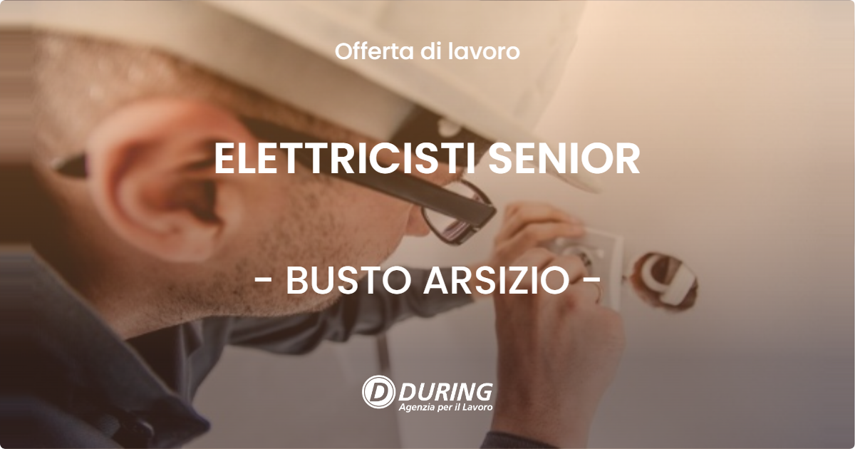 OFFERTA LAVORO - ELETTRICISTI SENIOR - BUSTO ARSIZIO