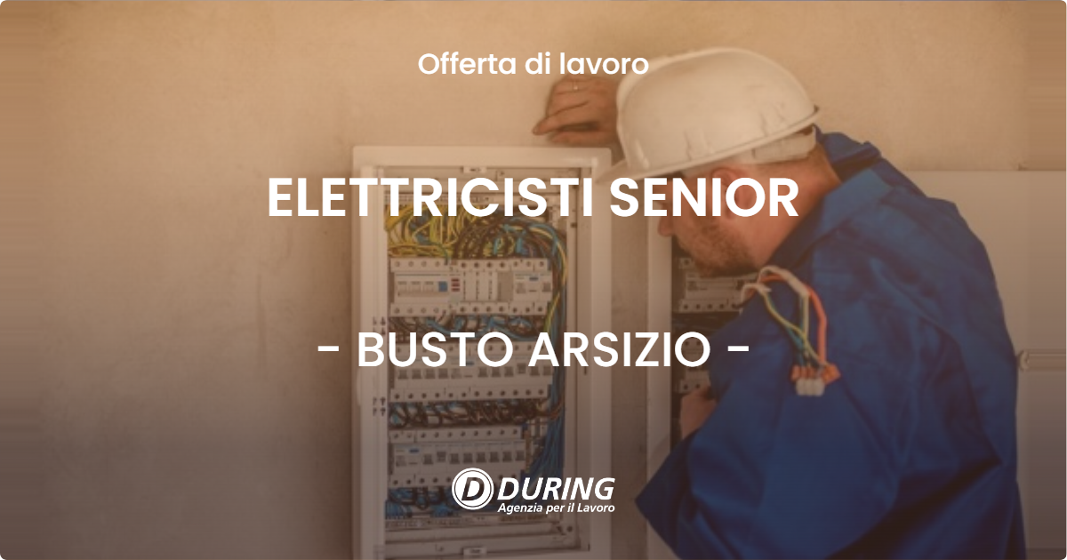 OFFERTA LAVORO - ELETTRICISTI SENIOR - BUSTO ARSIZIO