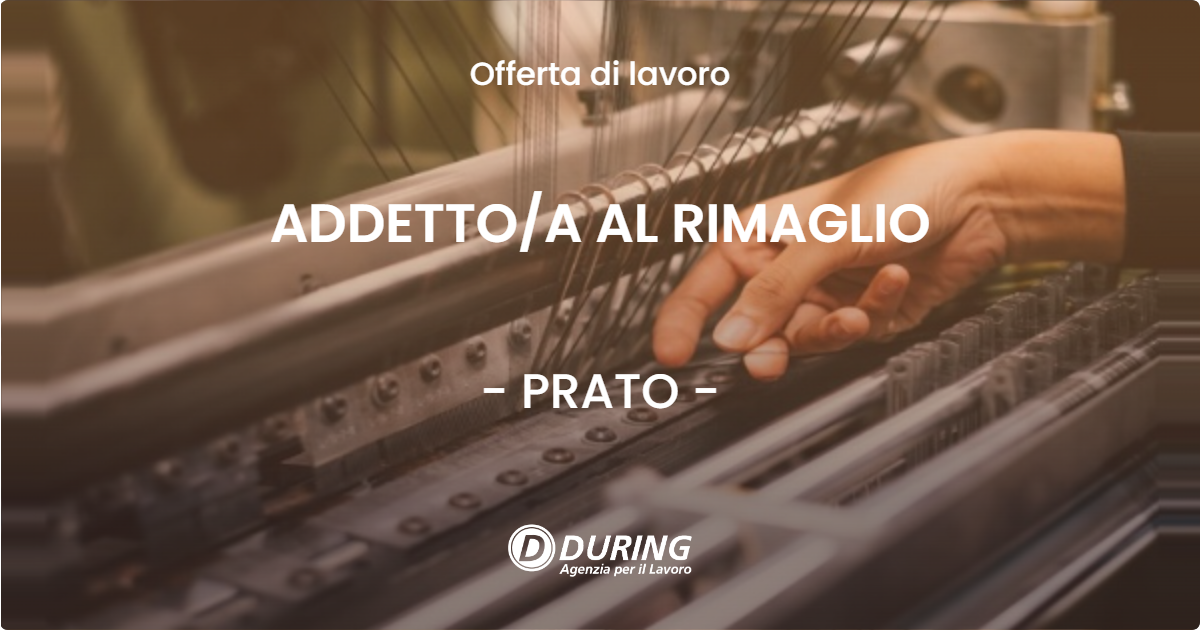 OFFERTA LAVORO - ADDETTOA AL RIMAGLIO - PRATO