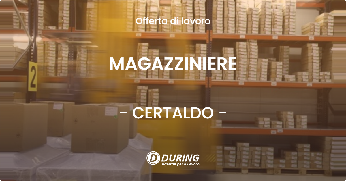 OFFERTA LAVORO - MAGAZZINIERE - CERTALDO