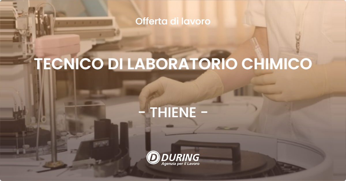 OFFERTA LAVORO - TECNICO DI LABORATORIO CHIMICO - THIENE