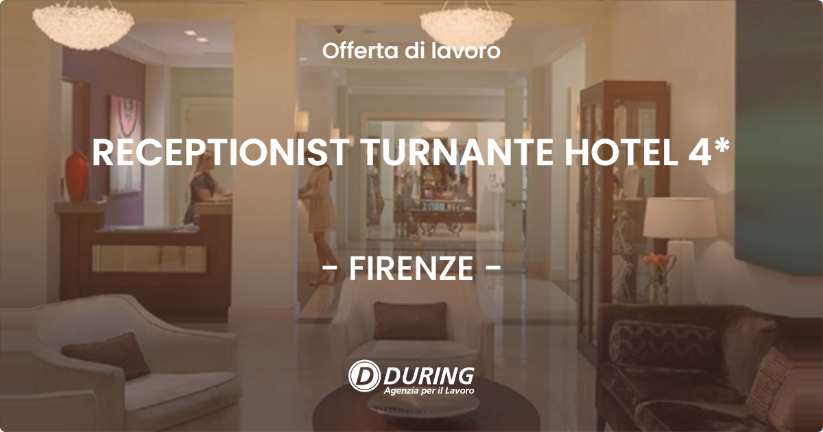 OFFERTA LAVORO - RECEPTIONIST TURNANTE HOTEL 4* - FIRENZE