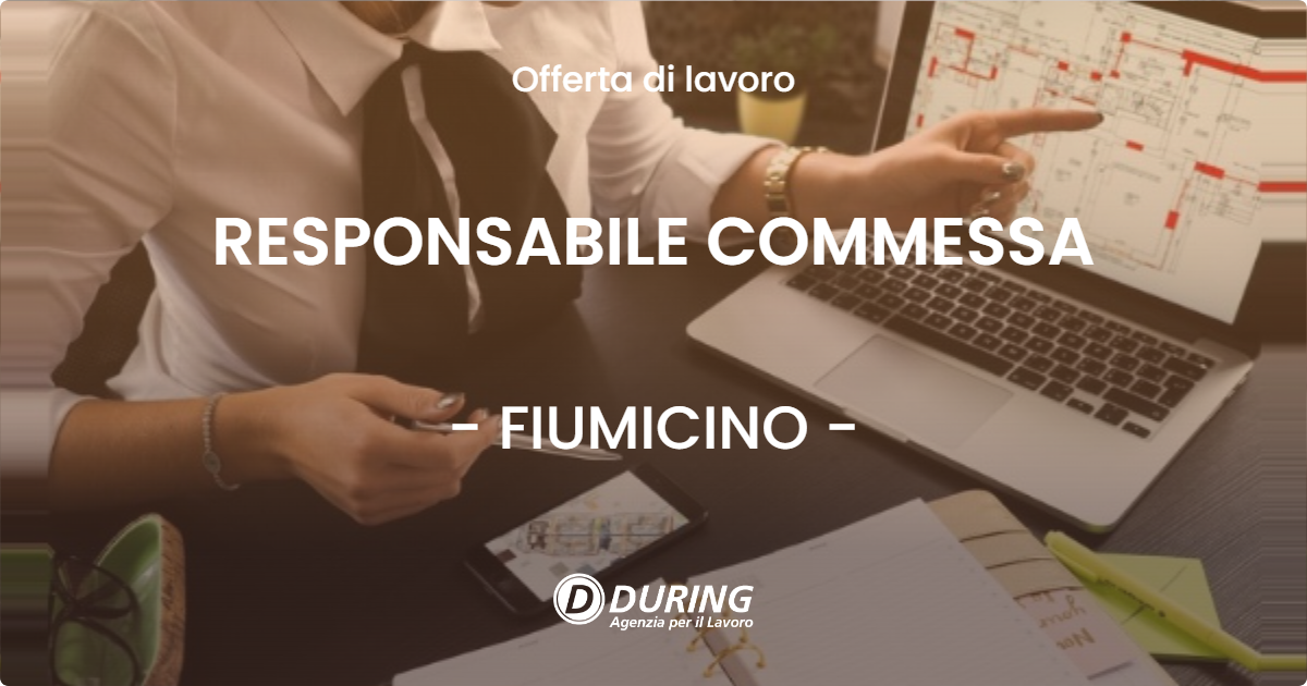 OFFERTA LAVORO - RESPONSABILE COMMESSA - FIUMICINO