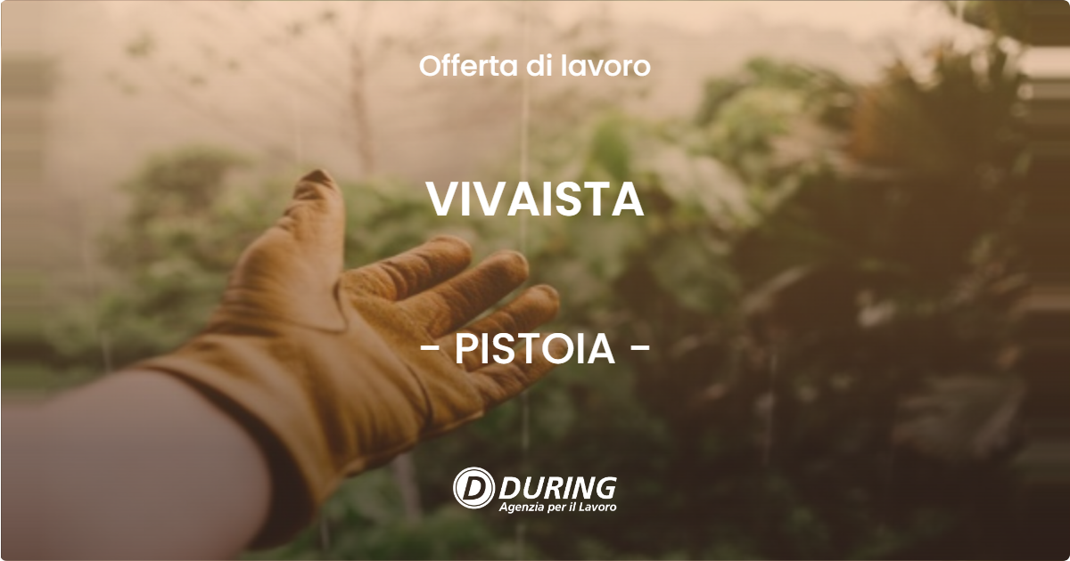 OFFERTA LAVORO - VIVAISTA - PISTOIA