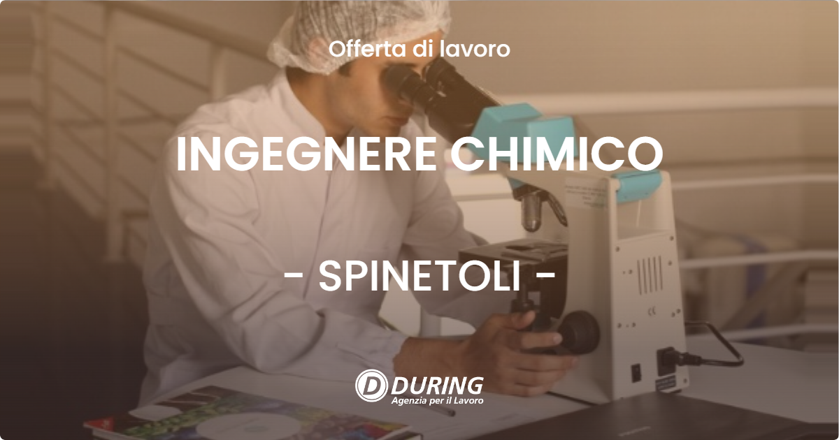 OFFERTA LAVORO - INGEGNERE CHIMICO - SPINETOLI