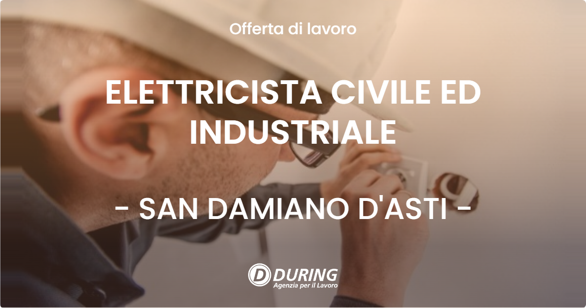OFFERTA LAVORO - ELETTRICISTA CIVILE ED INDUSTRIALE - SAN DAMIANO D'ASTI