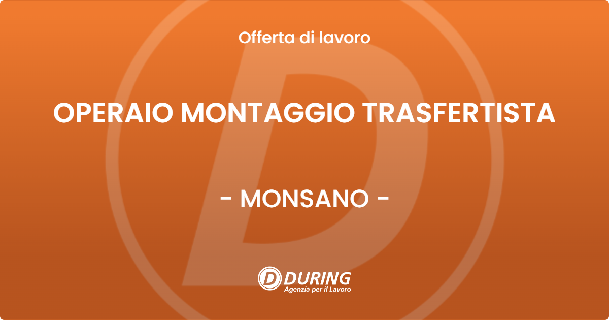 OFFERTA LAVORO - OPERAIO MONTAGGIO TRASFERTISTA - MONSANO