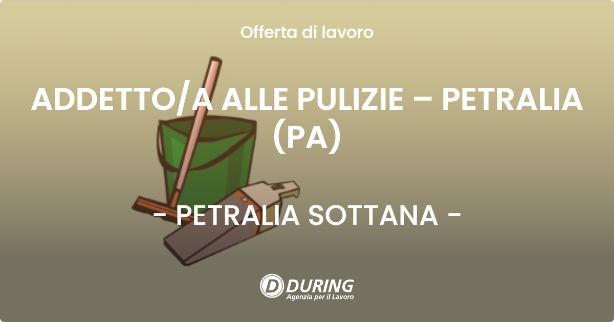 OFFERTA LAVORO - ADDETTOA ALLE PULIZIE – PETRALIA (PA) - PETRALIA SOTTANA