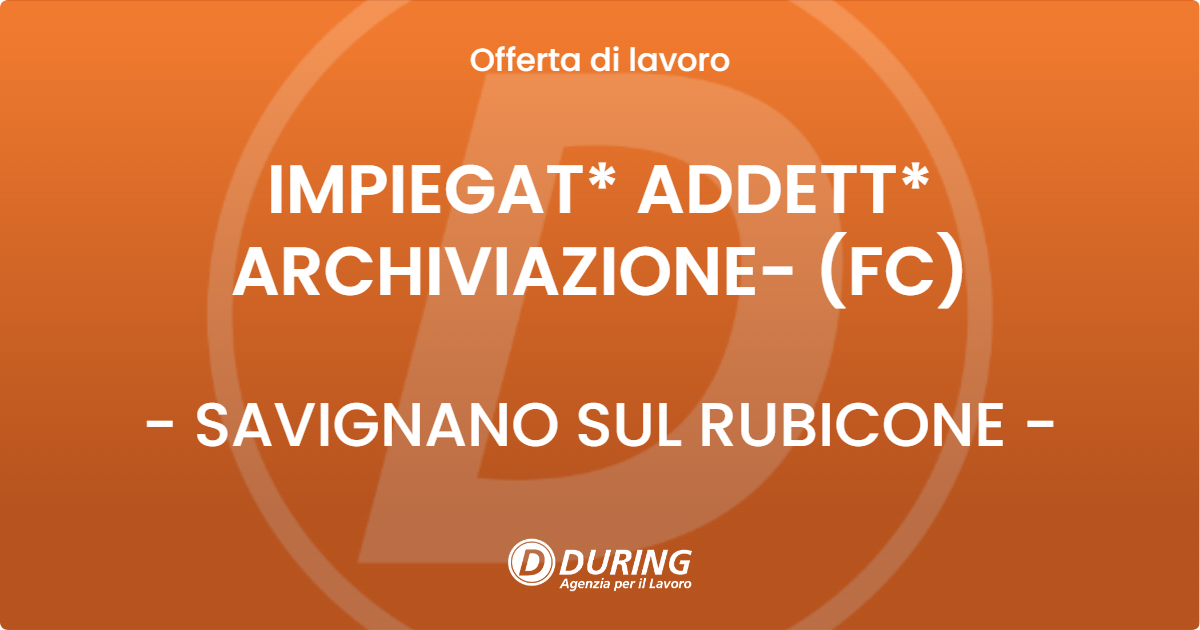 OFFERTA LAVORO - IMPIEGAT* ADDETT* ARCHIVIAZIONE- (FC) - SAVIGNANO SUL RUBICONE