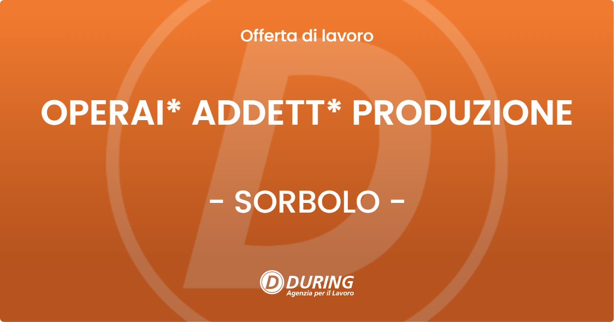 OFFERTA LAVORO - OPERAI* ADDETT* PRODUZIONE - SORBOLO